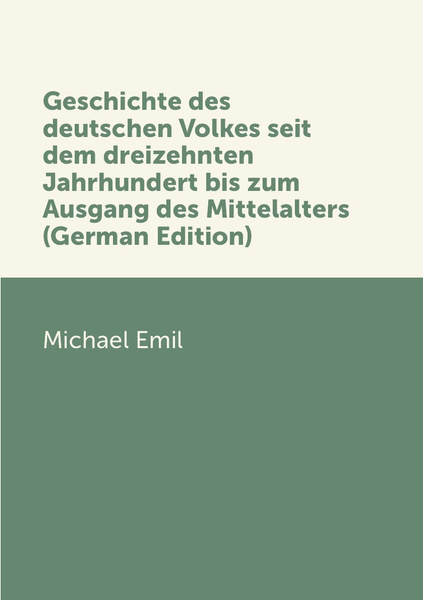 Geschichte Des Deutschen Volkes Seit Dem Dreizehnten Jahrhundert Bis ...