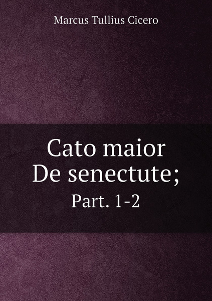 Cato maior De senectute;. Part. 12 купить с доставкой по выгодным