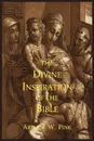 The Divine Inspiration of the Bible - Arthur W. Pink