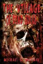 The Village of Dead Souls - Michael G Wallace