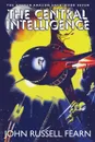 The Central Intelligence. The Golden Amazon Saga, Book Seven - John Russell Fearn