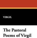 The Pastoral Poems of Virgil - Virgil