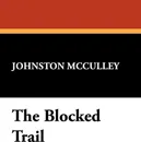 The Blocked Trail - Johnston D. McCulley