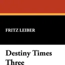 Destiny Times Three - Fritz Leiber