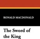 The Sword of the King - Ronald MacDonald