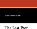 The Last Post - Ford Madox Ford