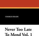 Never Too Late to Mend Vol. 1 - Charles Reade