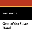 Otto of the Silver Hand - Howard Pyle