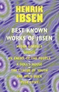 The Best Known Works of Ibsen. Ghosts, Hedda Gabler, Peer Gynt, A Doll's House, and More - Henrik Ibsen