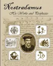 Nostradamus His Works and Prophecies - Michel Nostradamus, Theodore Garencieres