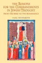 The Reasons for the Commandments in Jewish Thought. From the Bible to the Renaissance - Isaac Heinemann, Leonard Levin