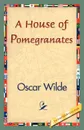 A House of Pomegranates - Oscar Wilde, Oscar Wilde