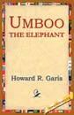 Umboo, the Elephant - Howard R. Garis