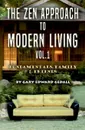 The Zen Approach to Modern Living Vol 1. Fundamentals,  Family & Friends - Gary Edward Gedall