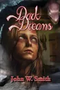 Dark Dreams - John W Smith