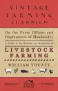 On the Farm Offices and Implements of Husbandry - A Guide to the Methods and Equipment of Livestock Farming - William Youatt