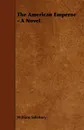 The American Emperor - A Novel - William Salisbury