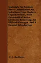 Materials For German Prose Composition, Or, Selections From Modern English Writers, With Grammatical Notes, Idiomatic Renderings Of Difficult Passages, And A General Introduction - C. A. Buchheim