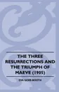 The Three Resurrections and the Triumph of Maeve (1905) - Eva Gore-Booth