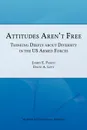 Attitudes Aren't Free. Thinking Deeply about Diversity in the U.S. Armed Forces - Air University Press