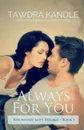 Always for You. The Always Love Trilogy Book 1 - Tawdra Kandle