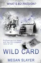 What's His Passion?. Wild Card - Megan Slayer