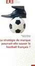 La strategie de marque pourrait-elle sauver le football francais ? - Collectif