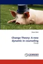Change Theory. A new dynamic in counseling - Shawn Bach