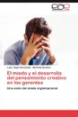 El Miedo y El Desarrollo del Pensamiento Creativo En Los Gerentes - Lucia Rojas Hern Ndez, Marhilde S. Nchez, Marhilde Sanchez