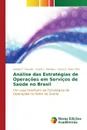 Analise das Estrategias de Operacoes em Servicos de Saude no Brasil - Teixeira Isabela T., Romano André L., Alves Filho Alceu G.