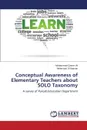 Conceptual Awareness of Elementary Teachers about SOLO Taxonomy - Ali Muhammad Qasim, Hassan Mehmood Ul