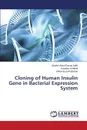 Cloning of Human Insulin  Gene in Bacterial Expression System - Abdul Razaq Salih Afrodet, H.Mehdi Kawthar, Issa Al-Badran Adnan