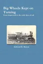 Big Wheels Kept on Turning - Edward R. Brown