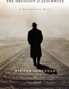 The Druggist of Auschwitz. A Documentary Novel - Dieter Schlesak, John Hargraves