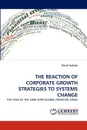 THE REACTION OF CORPORATE GROWTH STRATEGIES TO SYSTEMS CHANGE - David Valente