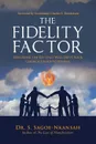 The Fidelity Factor. Exploring the Key That Will Drive Your Church Group to Revival - Dr. S. Sagoe-Nkansah