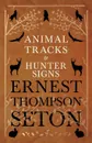 Animal Tracks and Hunter Signs - Ernest Thompson Seton