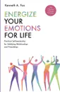 Energize Your Emotions for Life - Kenneth A. Fox