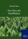 Das Harz der Nadelholzer - Heinrich Mayr