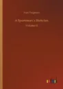 A Sportsman?s Sketches - Ivan Turgenev