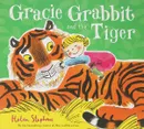 Gracie Grabbit and the Tiger - Helen Stephens