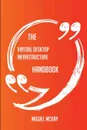 The Virtual Desktop Infrastructure Handbook - Everything You Need To Know About Virtual Desktop Infrastructure - Miguel Mckay