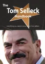 The Tom Selleck Handbook - Everything You Need to Know about Tom Selleck - Emily Smith
