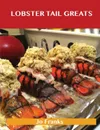 Lobster Tail Greats. Delicious Lobster Tail Recipes, the Top 60 Lobster Tail Recipes - Jo Franks