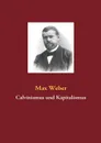 Calvinismus und Kapitalismus - Max Weber