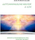 GOTT,HIMMLISCHE HELFER & ICH - ILSE PURGSTALLER
