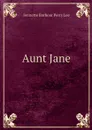 Aunt Jane - Jennette Barbour Perry Lee