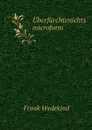 Uberfurchtenichts microform - Frank Wedekind