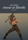 Amour et Siloviki - Leon Malin