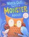 Watch Out! There's a Monster About! - Фридман Клэр
